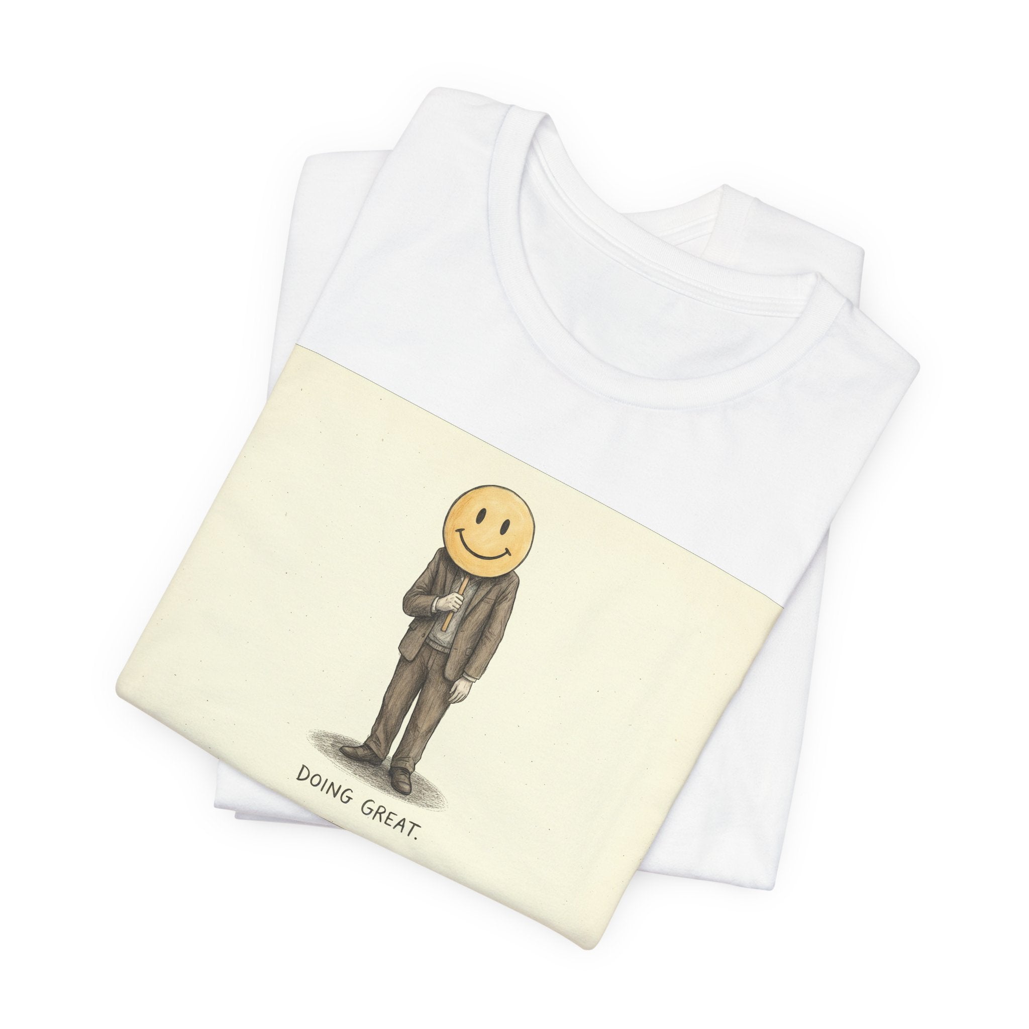 DOING GREAT. — Smiley Meltdown Tee · Funny Office Humor Shirt