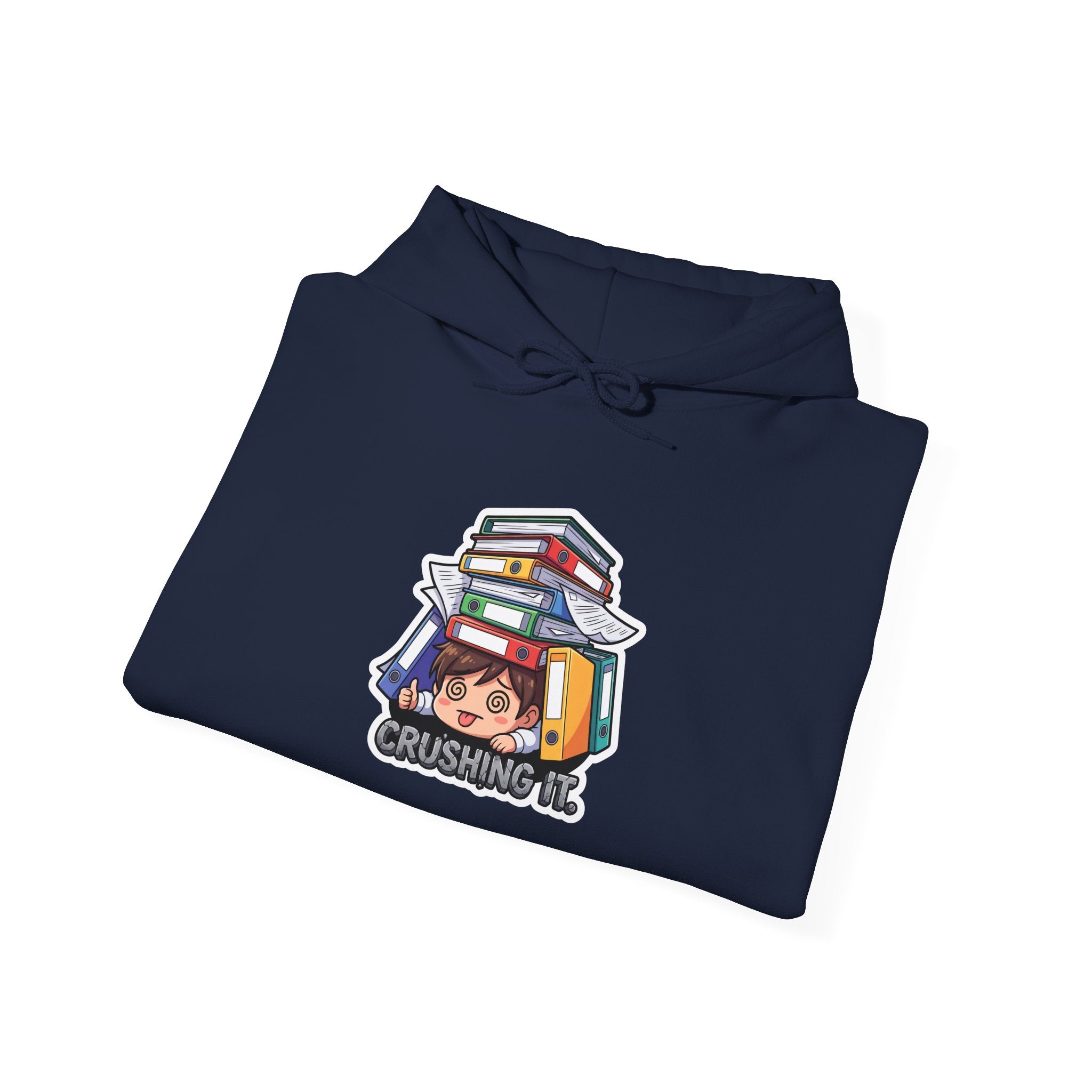 CRUSHING IT. — Buried in Work Hoodie · Funny Office Humor Sweatshirt