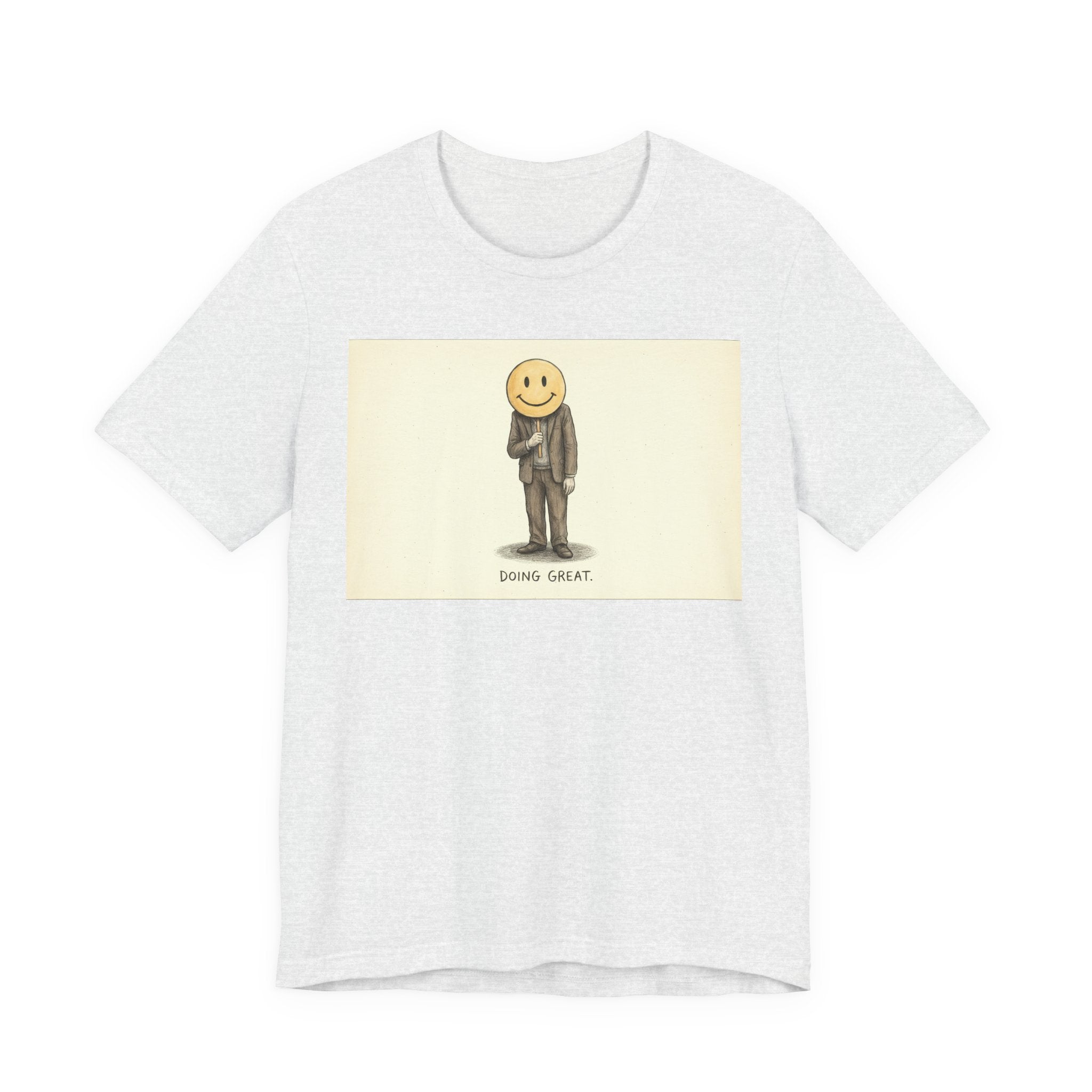 DOING GREAT. — Smiley Meltdown Tee · Funny Office Humor Shirt