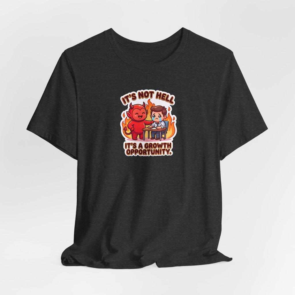 IT'S NOT HELL. IT'S A GROWTH OPPORTUNITY. — Corporate Devil Tee · Funny Office Humor Shirt