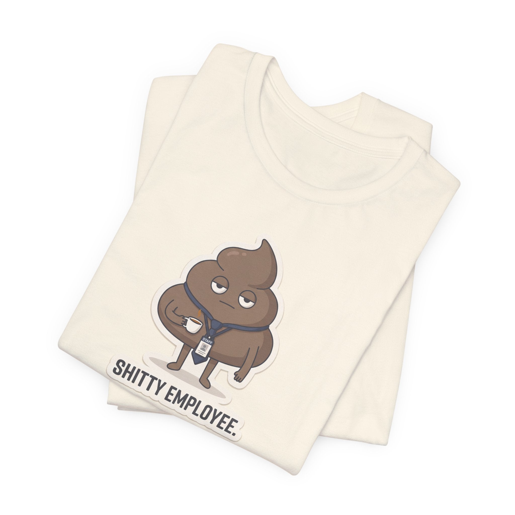 SHITTY EMPLOYEE. — Deadpan Poo Tee · Funny Office Humor Shirt