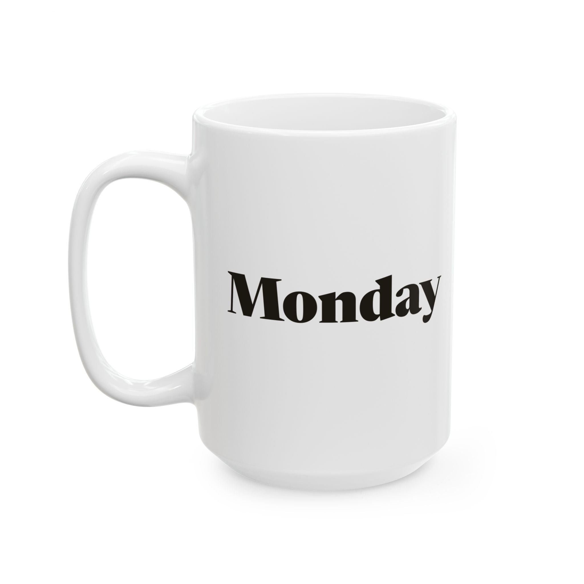 Monday Ceramic Coffee Mug — Minimalist "Everyday is Monday" Deadpan Office Mug (11oz, 15oz)
