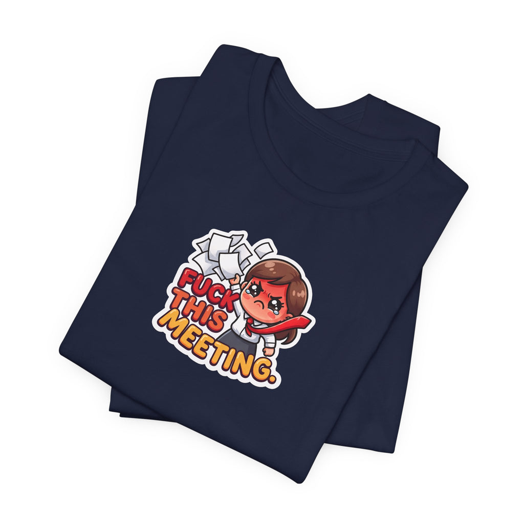 FUCK THIS MEETING. — Office Rage Tee · Funny Office Humor Shirt