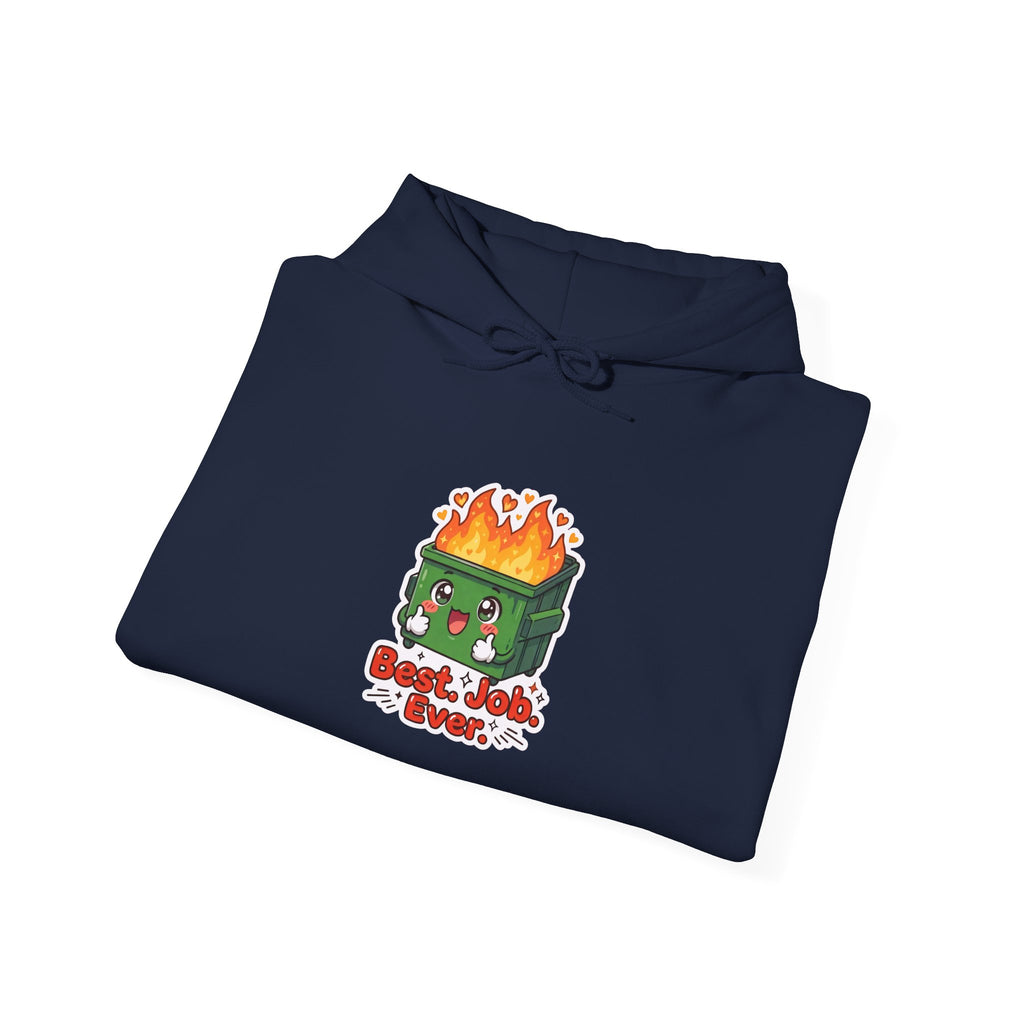 BEST. JOB. EVER. — Dumpster Fire Hoodie · Funny Office Humor Sweatshirt