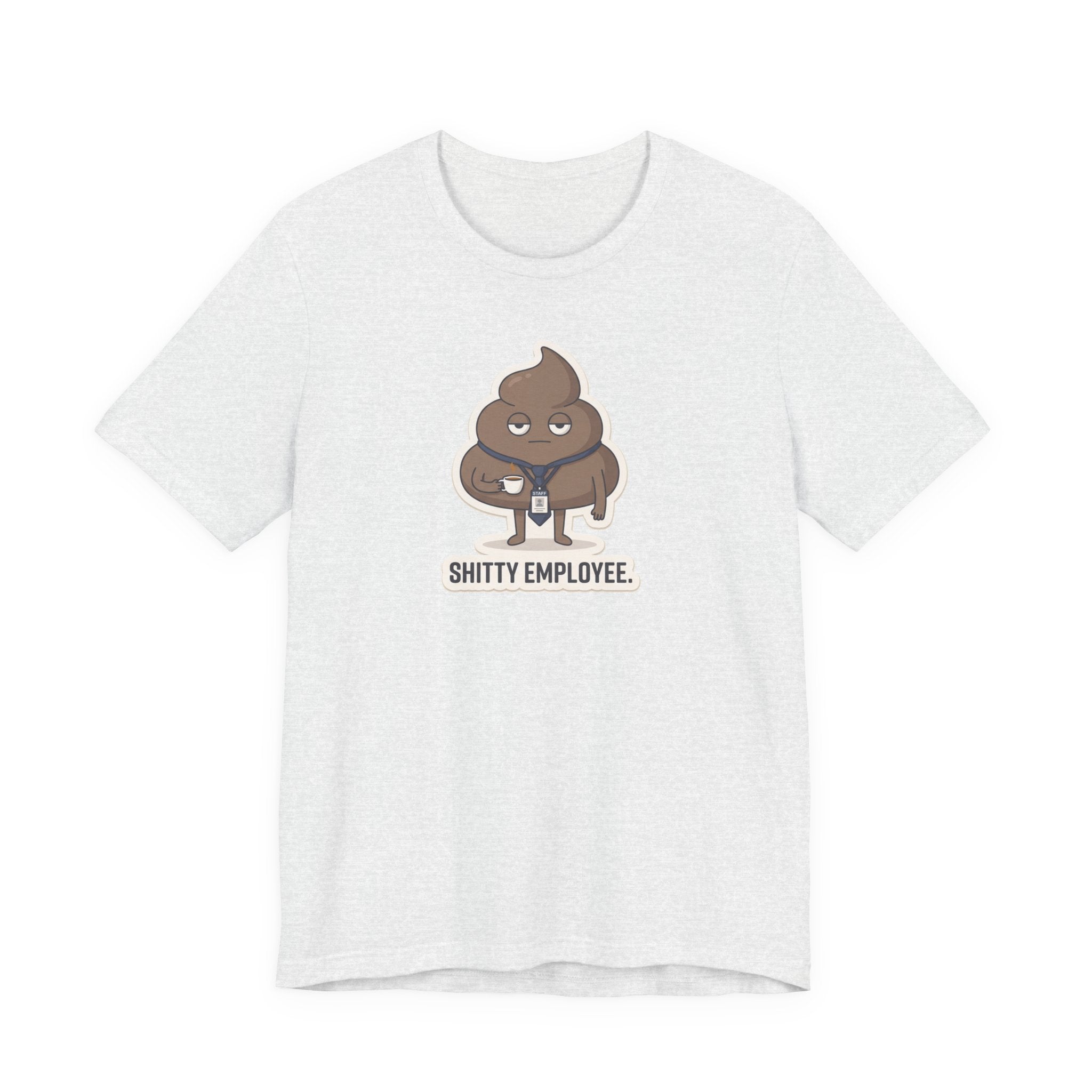 SHITTY EMPLOYEE. — Deadpan Poo Tee · Funny Office Humor Shirt