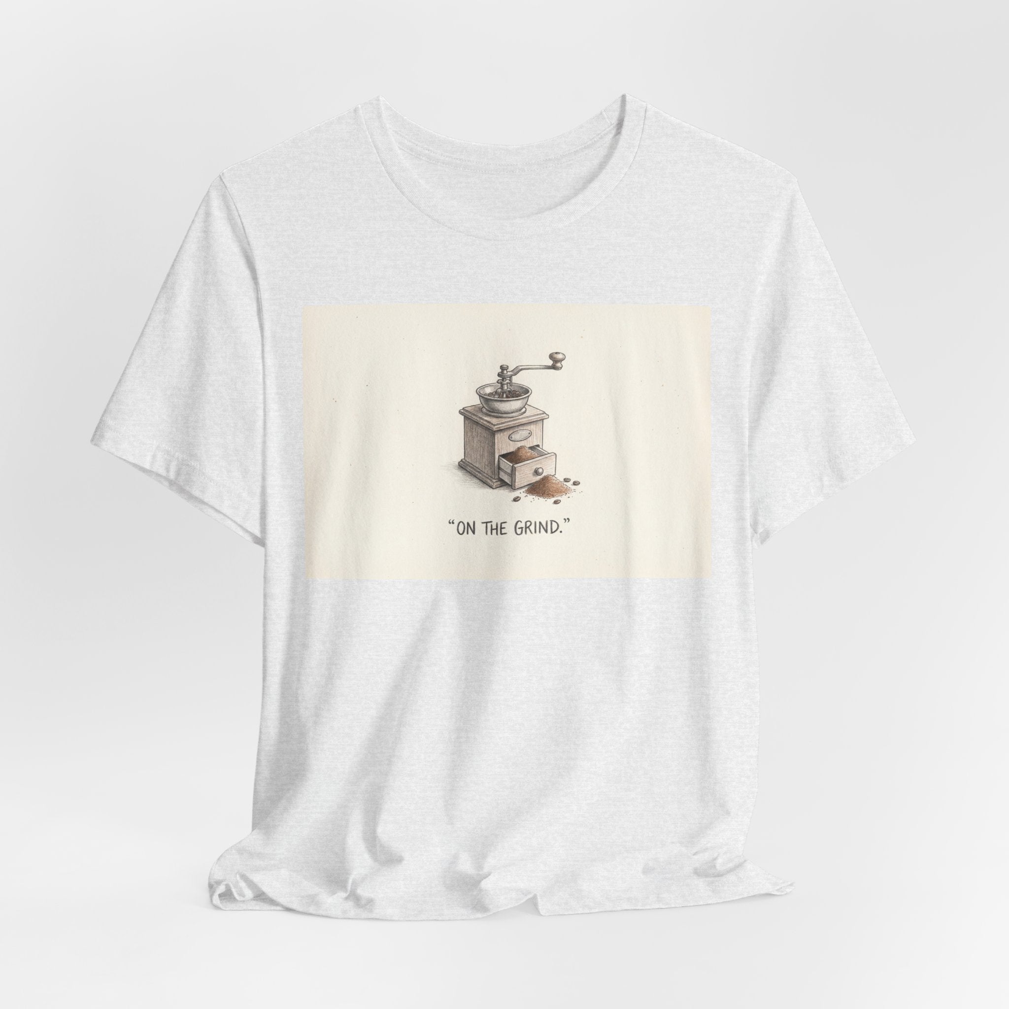 ON THE GRIND. — Coffee Grinder Tee · Funny Office Humor Shirt