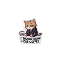 I SHOULD DRINK MORE COFFEE. — Business Cat Die-Cut Sticker (Design 3) · Office Humor