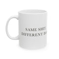 Same Shit Different Day Ceramic Coffee Mug — Deadpan Office Monotony Text Mug (11oz, 15oz)