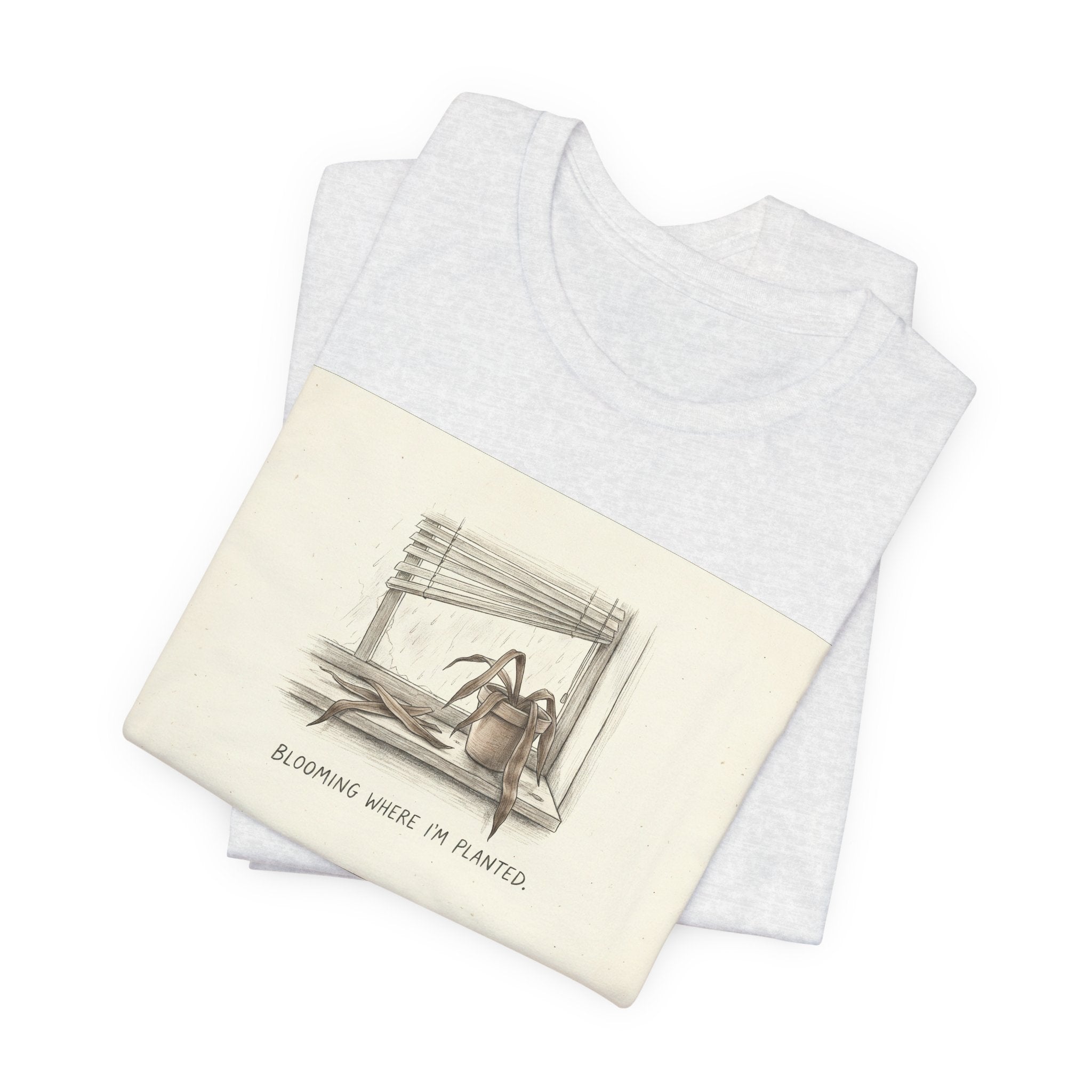BLOOMING WHERE I'M PLANTED. — Dead Plant Tee · Funny Office Humor Shirt