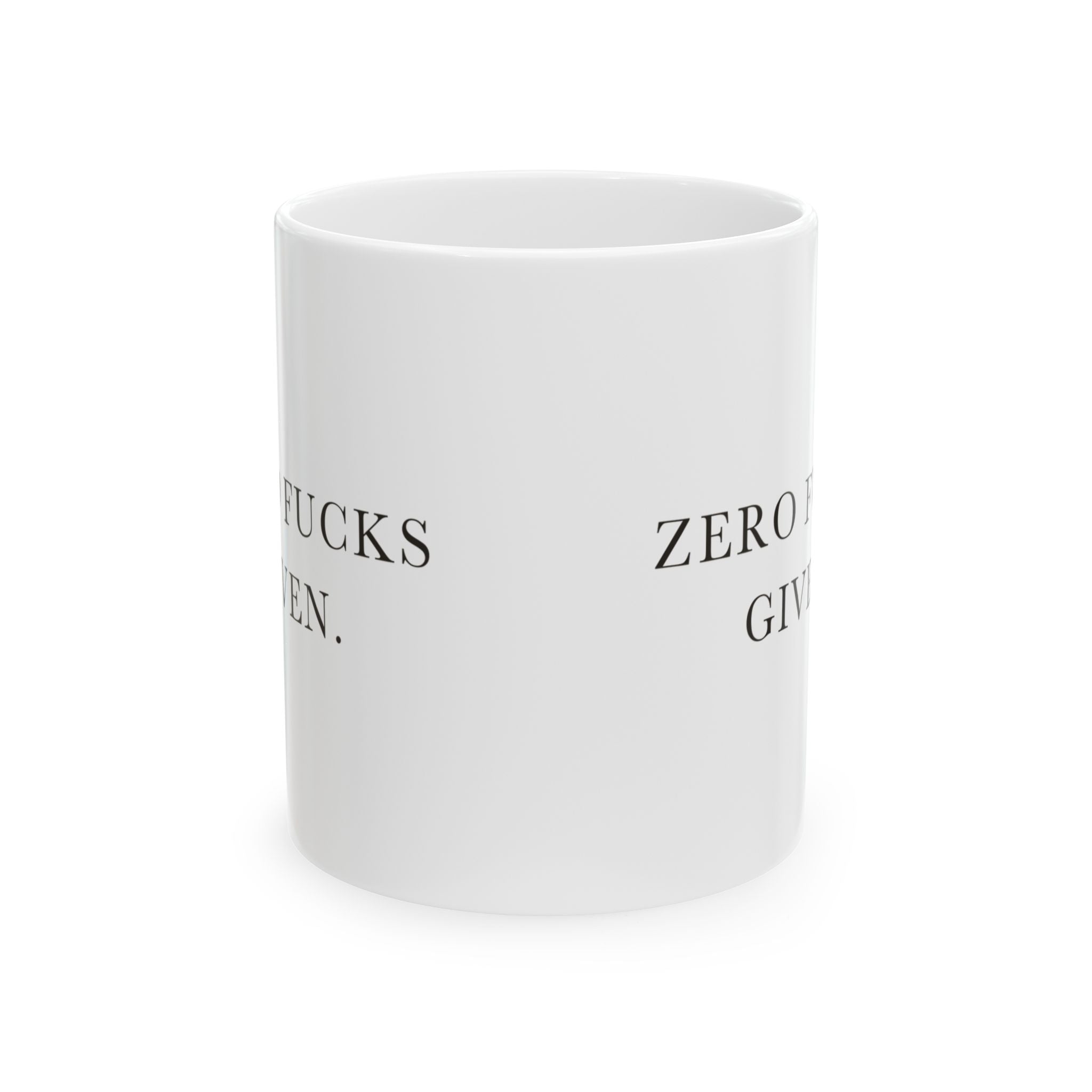 Zero Fucks Given Ceramic Coffee Mug — Deadpan Minimalist Office Humor Text Mug (11oz, 15oz)