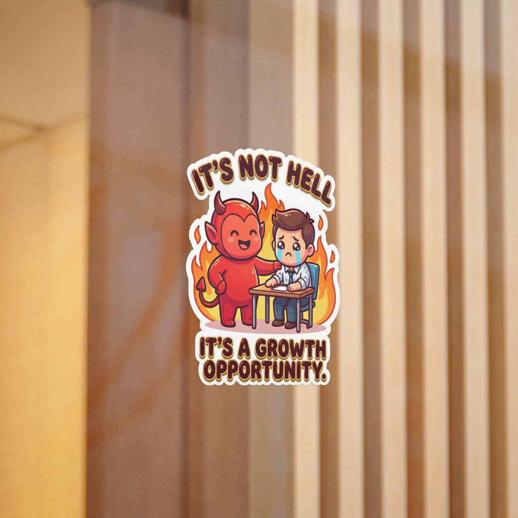 IT'S NOT HELL. — It's Not Hell Die-Cut Sticker · Office Humor
