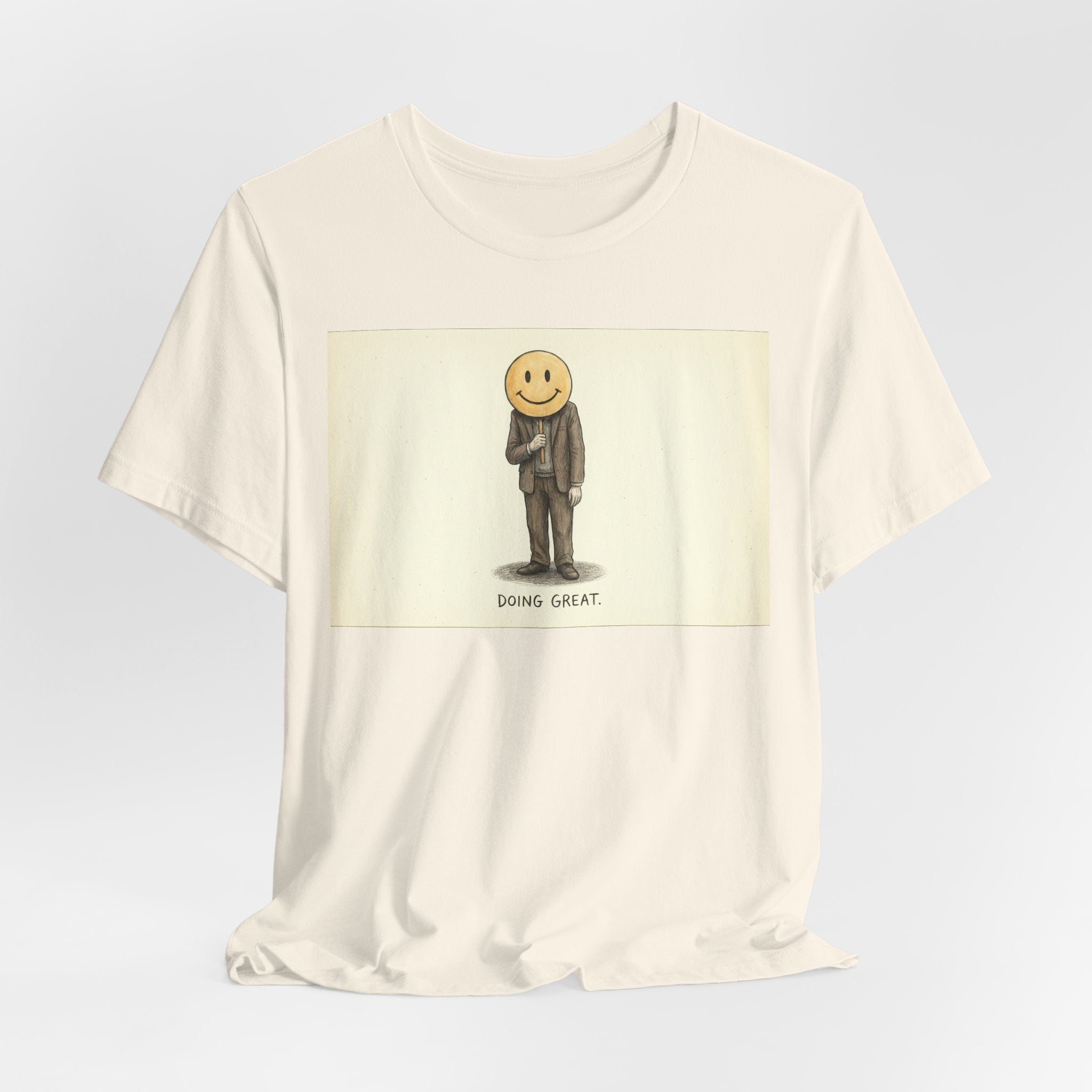 DOING GREAT. — Smiley Meltdown Tee · Funny Office Humor Shirt