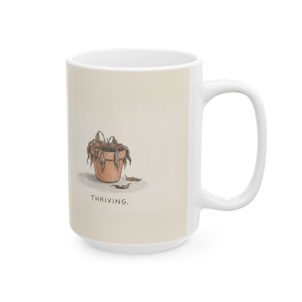 Thriving Ceramic Coffee Mug — Funny Dead-Plant Deadpan Office Mug (11oz, 15oz)