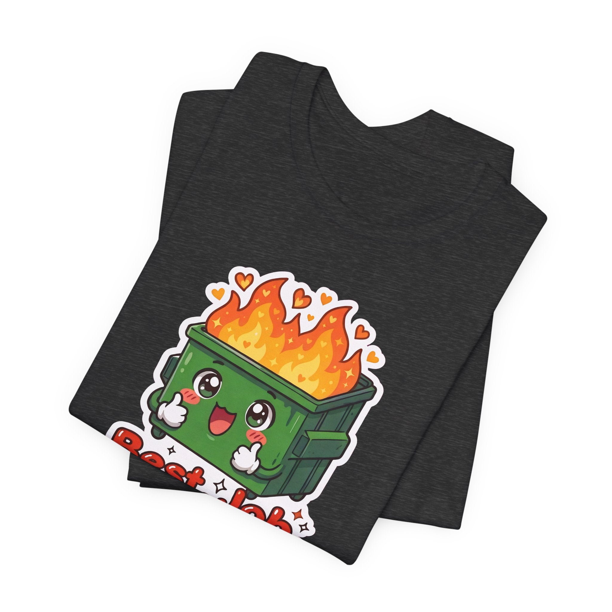BEST. JOB. EVER. — Dumpster Fire Tee · Funny Office Humor Shirt