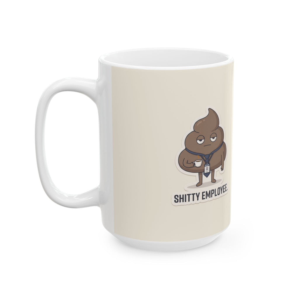 Shitty Employee Ceramic Coffee Mug — Deadpan Poo Office Humor Mug (11oz, 15oz)