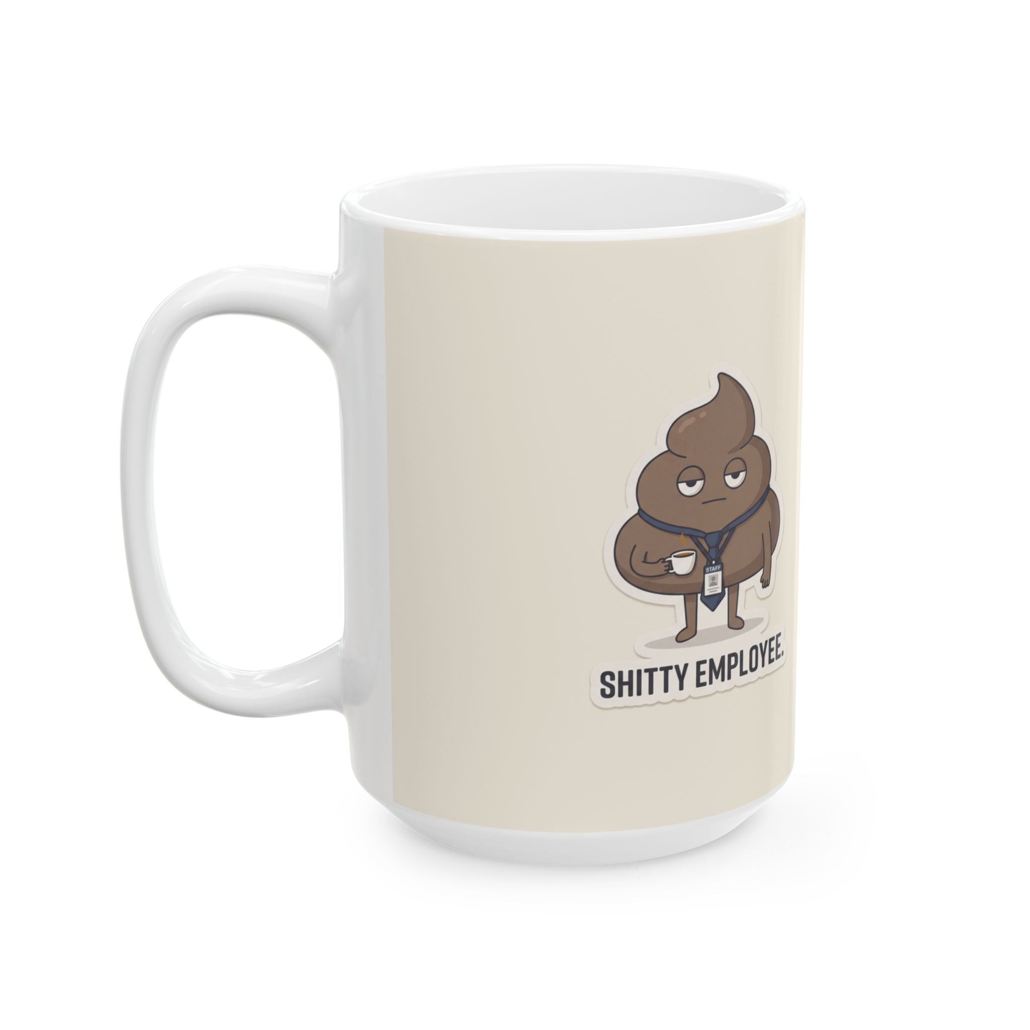 Shitty Employee Ceramic Coffee Mug — Deadpan Poo Office Humor Mug (11oz, 15oz)