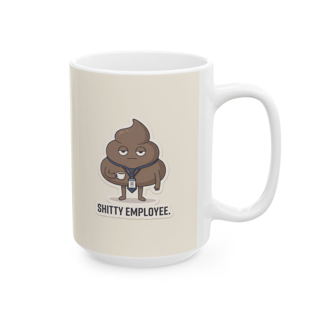 Shitty Employee Ceramic Coffee Mug — Deadpan Poo Office Humor Mug (11oz, 15oz)